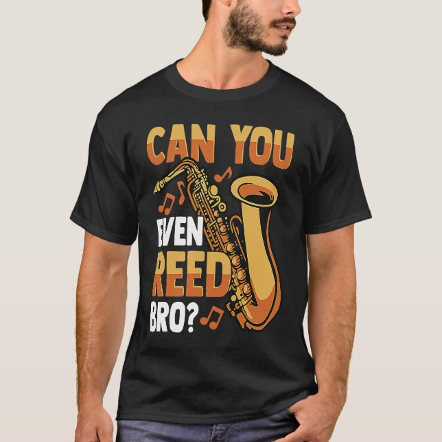 Camiseta Você Pode Até Reed Bro Dizendo Jogador Saxofônico? (Frente)