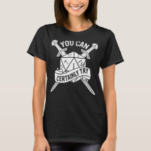 Camiseta Você pode certamente experimentar o Dungeon 20 Sid