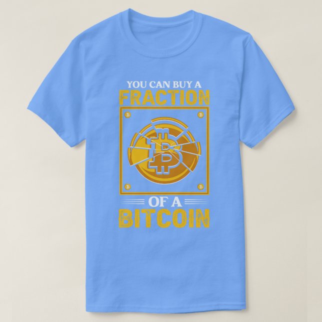 Camiseta Você pode comprar uma fração de um bitmoney Funny  (Frente do Design)