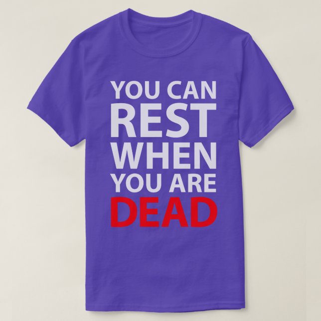 Camiseta Você Pode Descansar Quando Está Morto (Frente do Design)