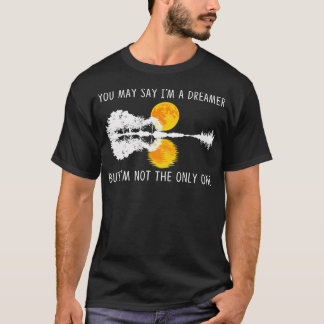 Camiseta Você Pode Dizer QUE SOU Um Sonhador Mas NÃO SOU O