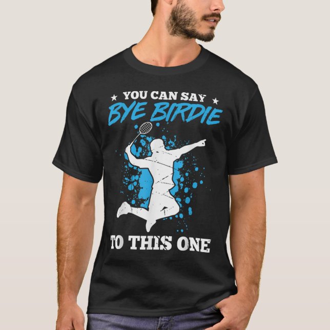 Camiseta Você Pode Dizer "Tchau Birdie" A Esta Brincadeira  (Frente)