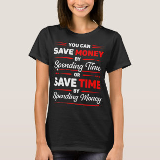Camiseta Você Pode Economizar Dinheiro Gastando Tempo Citaç