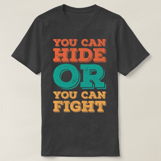 Camiseta Você Pode Esconder Ou Você Pode Lutar 1 (Frente do Design)