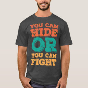 Camiseta Você Pode Esconder Ou Você Pode Lutar 1