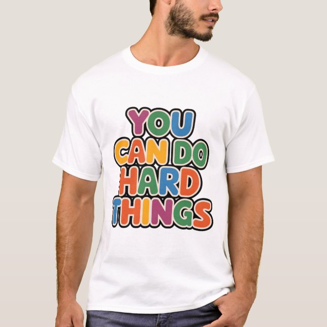 Camiseta Você Pode Fazer Coisas De Duro Citação Motivaciona (Frente)