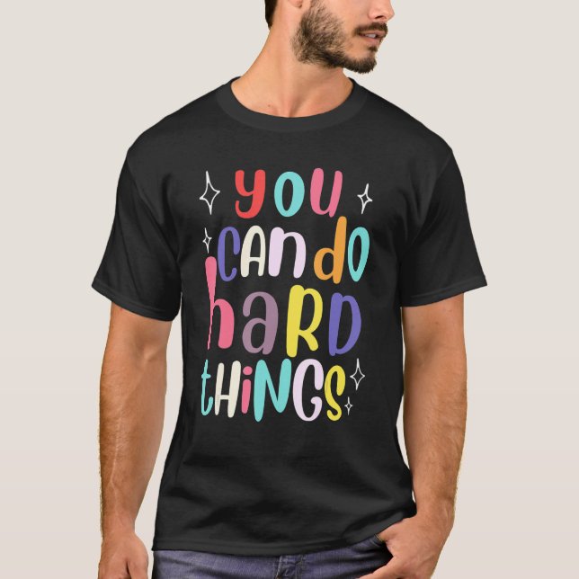 Camiseta Você Pode Fazer Coisas Difíceis Professor Volta às (Frente)