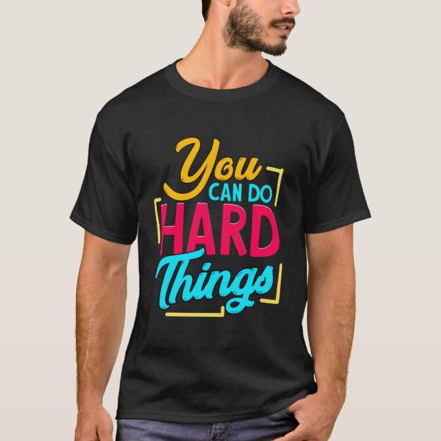 Camiseta Você Pode Fazer Coisas Duros (Frente)