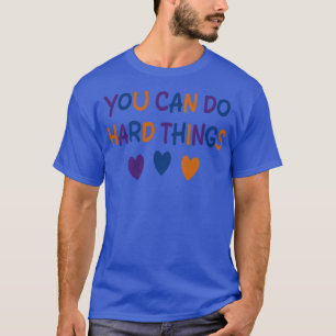 Camiseta Você Pode Fazer Coisas Duros
