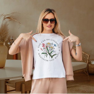 Camiseta Você pode fazer literalmente o que quiser