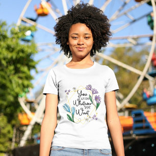 Camiseta Você Pode Fazer O Que Quiser.