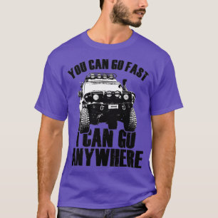 Camiseta Você Pode Ir Rápido Eu Posso Ir A Qualquer Lugar 2