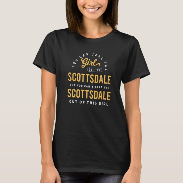 Camiseta Você Pode Levar a Garota Para Fora de Scottsdale A (Frente)
