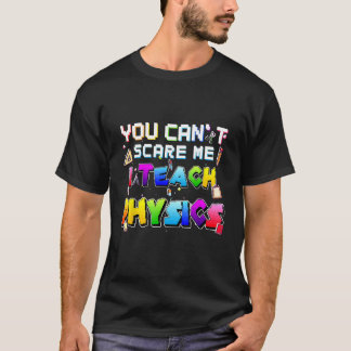 Camiseta Você Pode Me Assustar Ensinando Física Orgulhosa