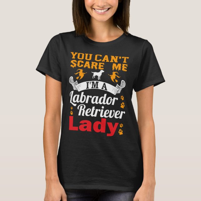 Camiseta Você Pode Me Assustar Eu Sou Uma Labradora Lady F (Frente)