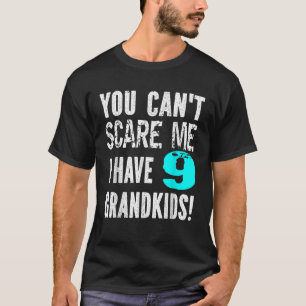 Camiseta Você pode me assustar Eu tenho 9 Netos Pai da Mata