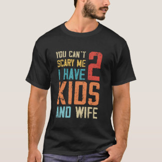 Camiseta Você pode me assustar Eu tenho duas crianças espos