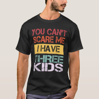 Camiseta Você Pode Me Assustar Eu Tenho Três Crianças Engra