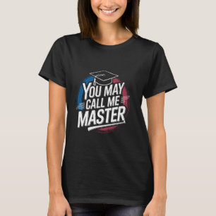 Camiseta Você Pode Me Chamar De Formando De Mestrado De Est