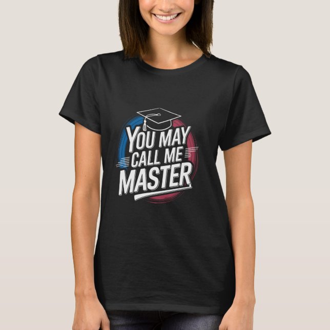 Camiseta Você Pode Me Chamar De Formando De Mestrado De Est (Frente)