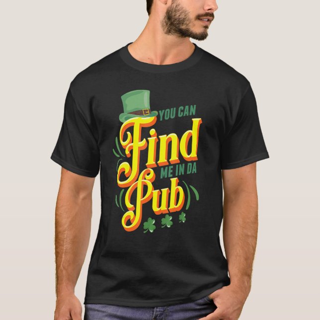 Camiseta Você pode me encontrar no dia da Pub Saint Patrick (Frente)