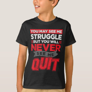 Camiseta Você pode me ver lutar, mas nunca me verá desistir