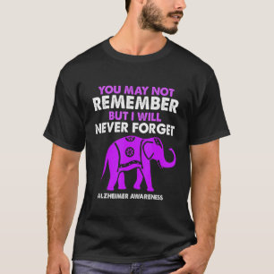 Camiseta Você Pode Não Lembrar Que Nunca Esquecerei Alzheim