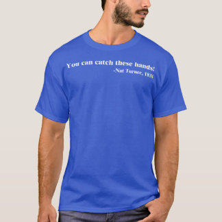 Camiseta Você pode pegar essas mãos Nat Turner