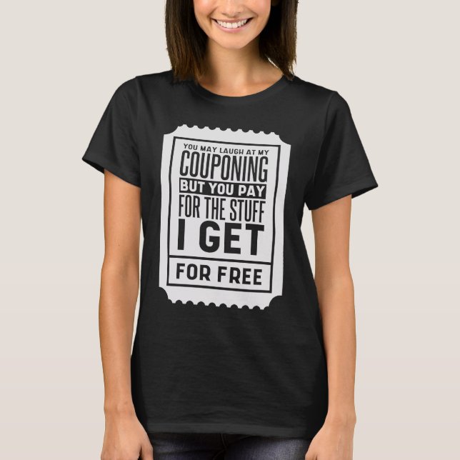 Camiseta Você Pode Rir Dos Meus Cupons De Cuponagem Cuponis (Frente)