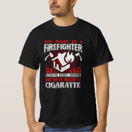 Camiseta Você pode ser um Presente Engraçado de Bombeiros