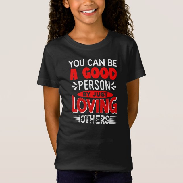 Camiseta Você Pode Ser Uma Boa Pessoa Amando Outros-856 (Frente)