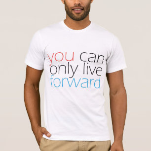 Camiseta você pode somente viver para a frente