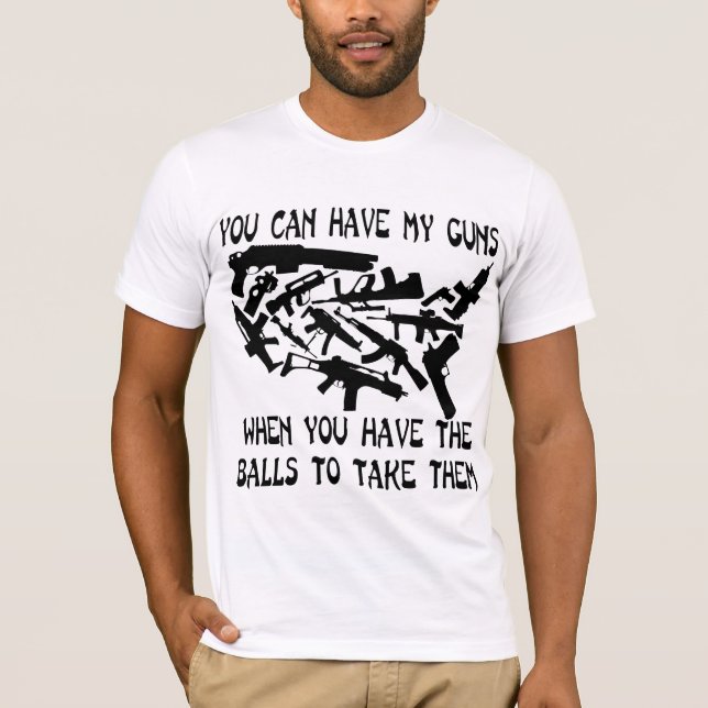 Camiseta Você Pode Ter Minhas Armas Quando Você Tiver Bolas (Frente)
