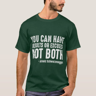 Camiseta Você pode ter resultados ou desculpas, não ambos e