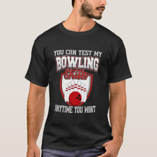 Camiseta Você pode testar minhas habilidades de boliche a q