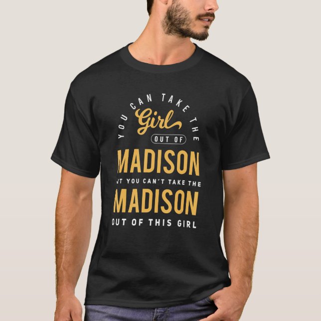 Camiseta Você Pode Tirar A Garota Da Casa De Madison Wiscon (Frente)