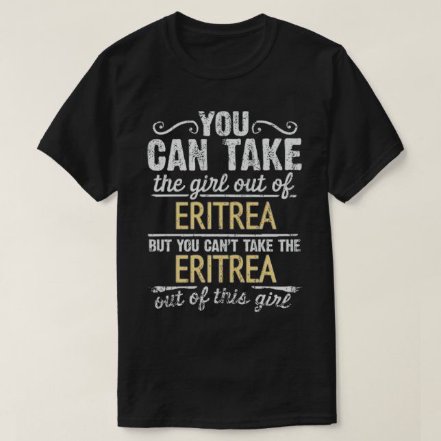 Camiseta Você Pode Tirar A Garota Da Eritreia Mas Não Pode (Frente do Design)
