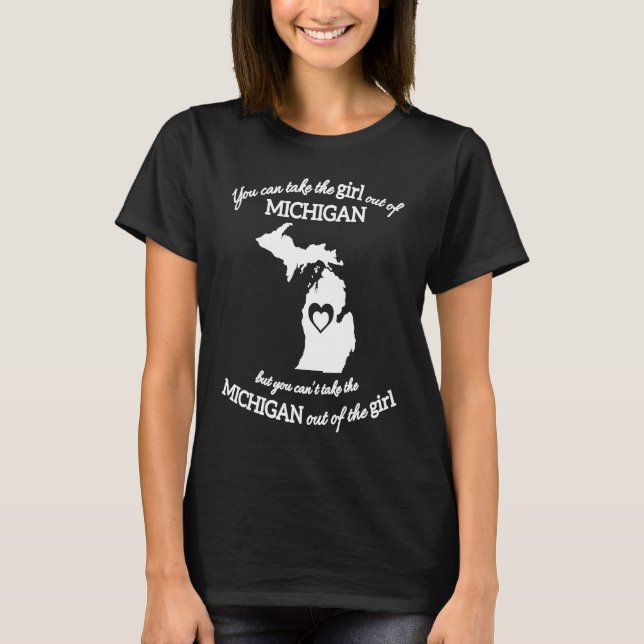 Camiseta Você Pode Tirar A Garota De Michigan Mas Não Pode. (Frente)