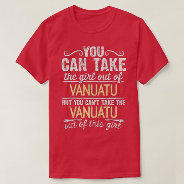 Camiseta Você Pode Tirar A Garota De Vanuatu Mas Não Pode (Frente do Design)