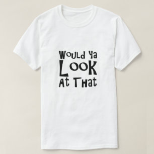 Camiseta Você Poderia Olhar Para Isso?