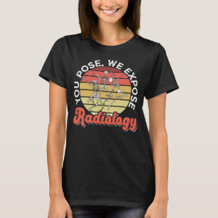 Camiseta Você Posamos Nós Expomos Radiologia Técnico de Rad