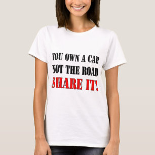 Camiseta Você possui um carro não a parte da estrada ele