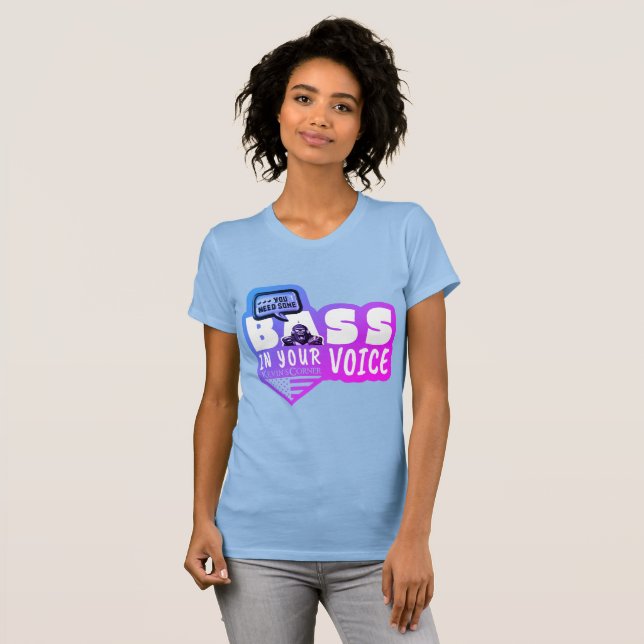 Camiseta Você precisa de alguma base em sua voz (Frente Completa)