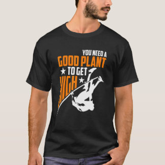 Camiseta Você Precisa De Uma Boa Planta Para Ficar Alto Sa
