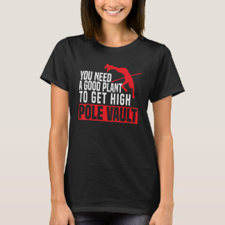 Camiseta Você Precisa De Uma Boa Planta Para Obter Um Pólo