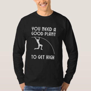 Camiseta Você Precisa De Uma Boa Planta Para Obter Uma Faix