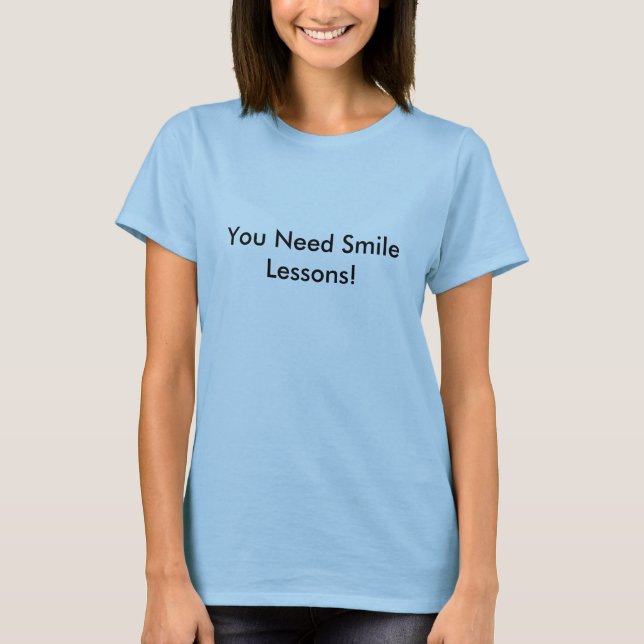 Camiseta Você precisa lições do sorriso! (Frente)