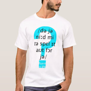 Camiseta Você precisa-me de soletrá-lo para fora para voc