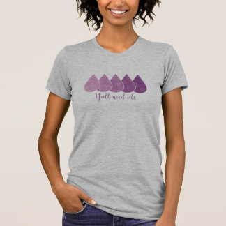 Camiseta Você precisa o t-shirt dos óleos