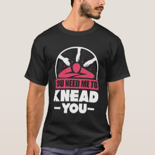 Camiseta Você Precisa Que Eu Conheça Um Terapista De Massag